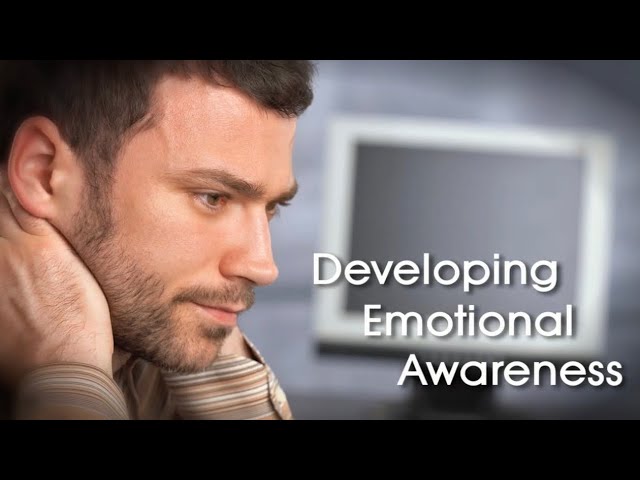 Developing Emotional Awareness (Part 4 of 7)