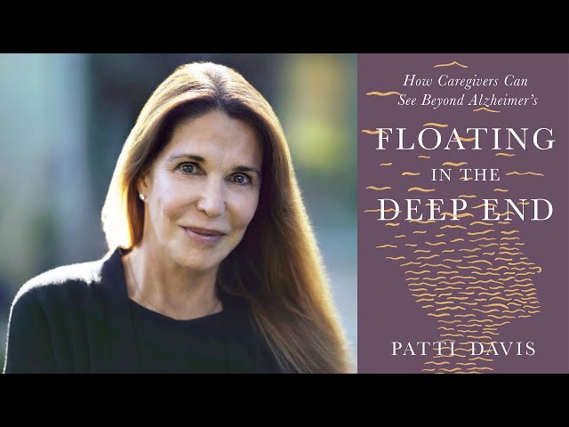 Wisdom for Alzheimer's Caregivers: Tips from Patti Davis, author of 